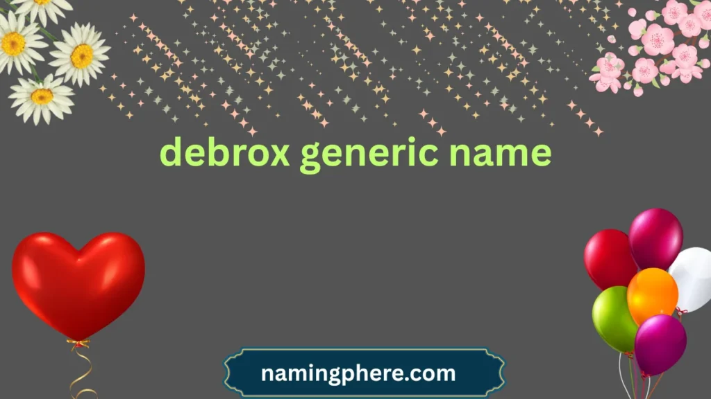 debrox generic name