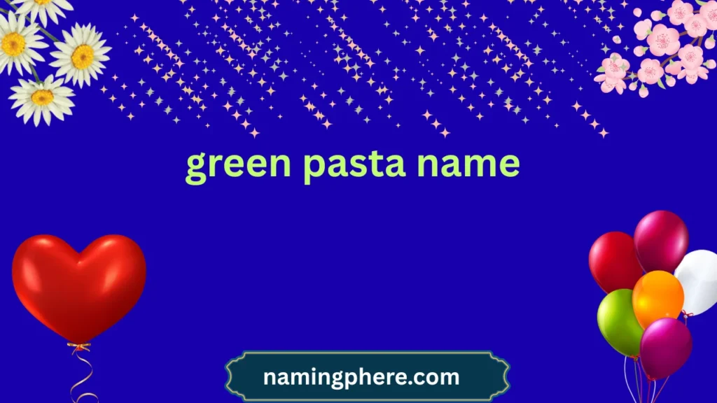green pasta name