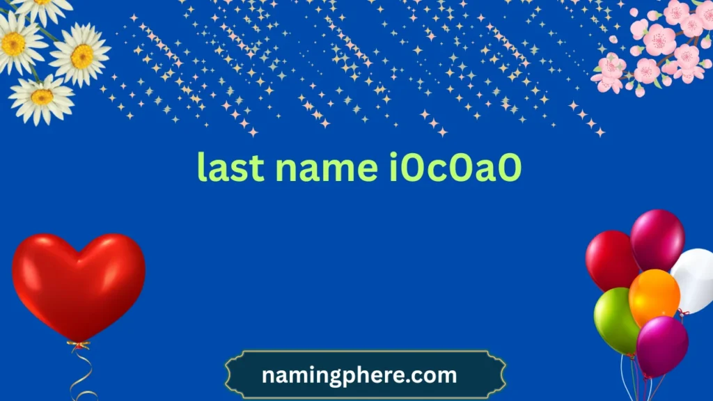 last name i0c0a0