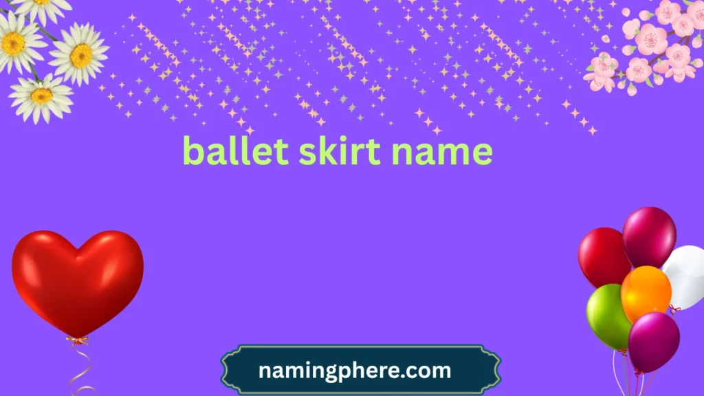 ballet skirt name