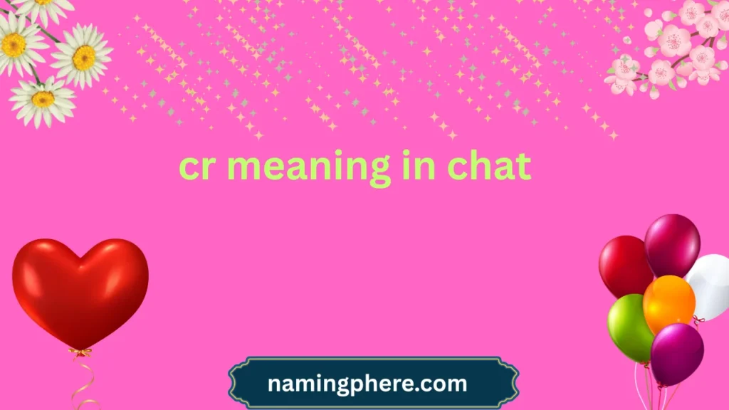 cr meaning in chat