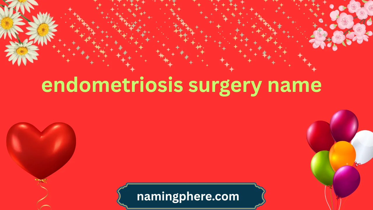 endometriosis surgery name