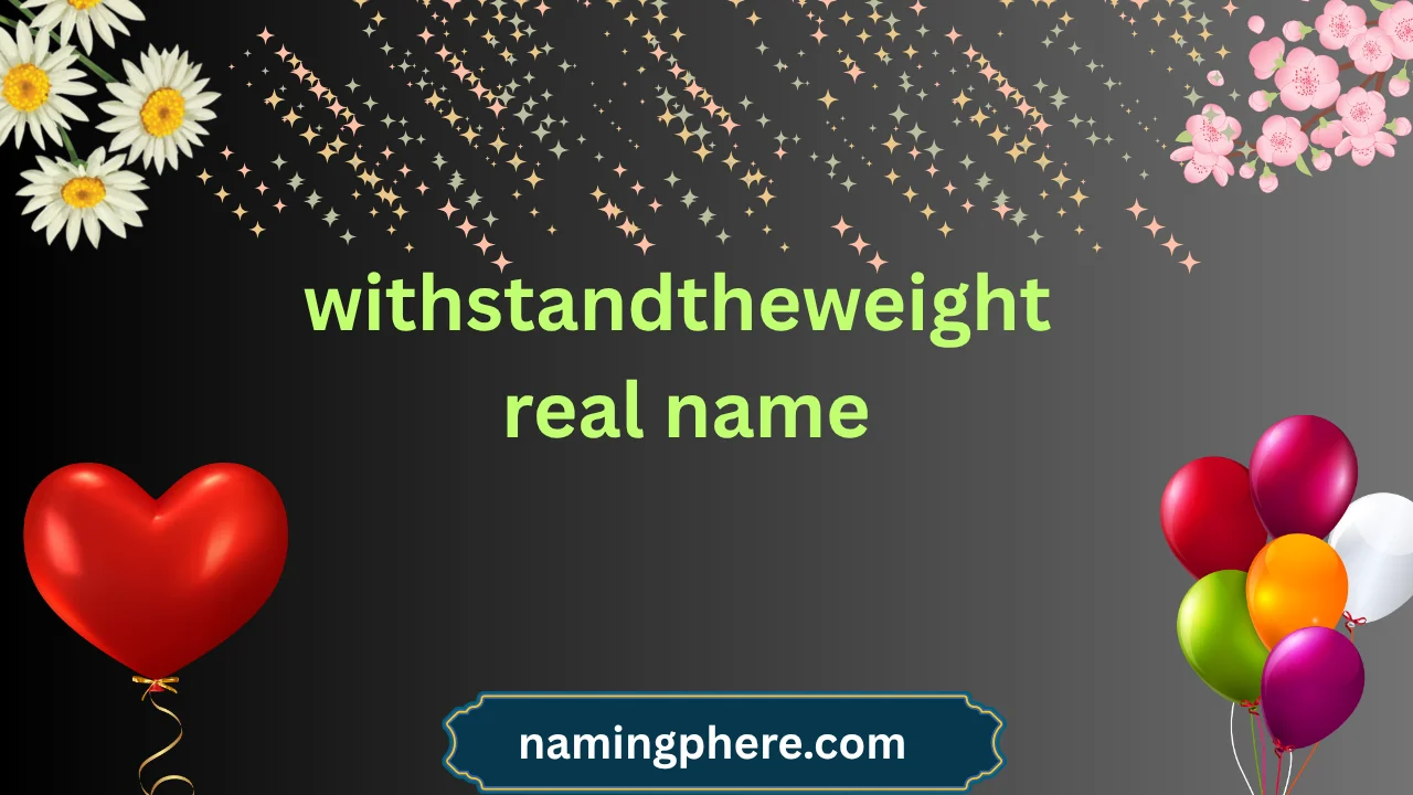 withstandtheweight real name