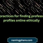 best practices for finding professional profiles online ethically