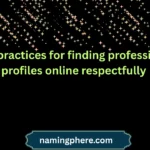 best practices for finding professional profiles online respectfully