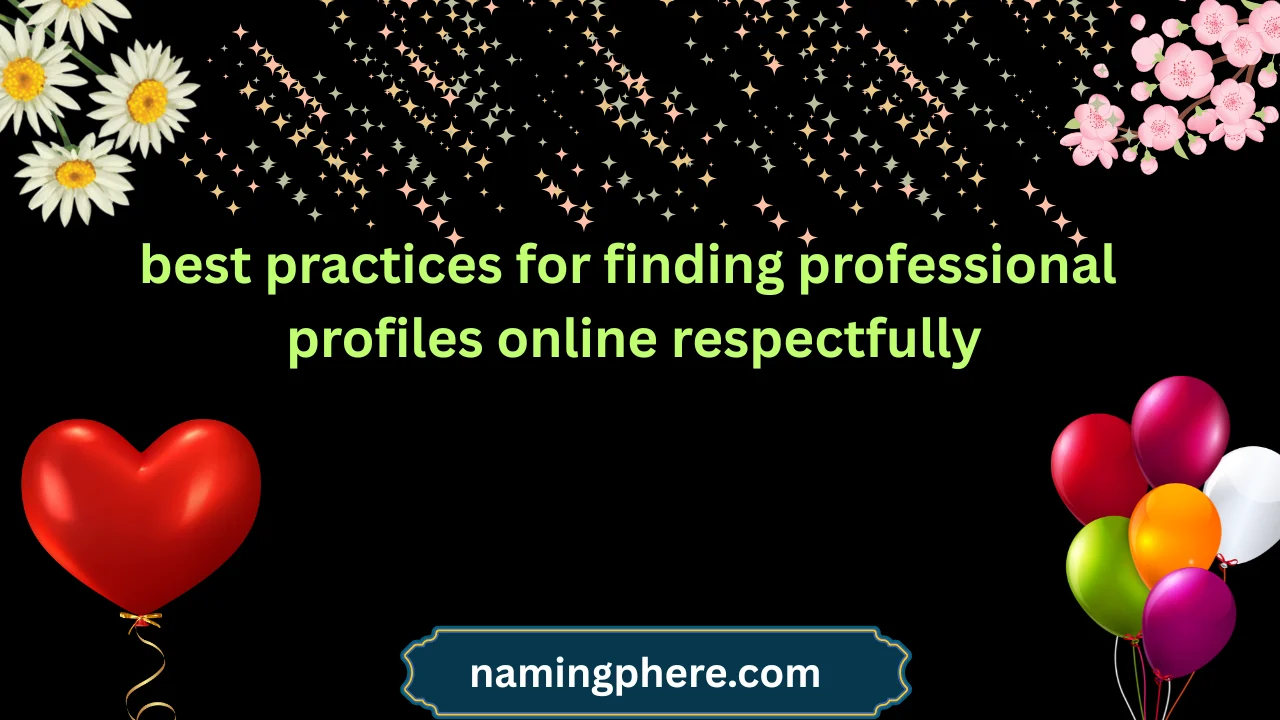 best practices for finding professional profiles online respectfully