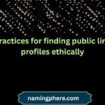 best practices for finding public linkedin profiles ethically