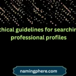 ethical guidelines for searching professional profiles
