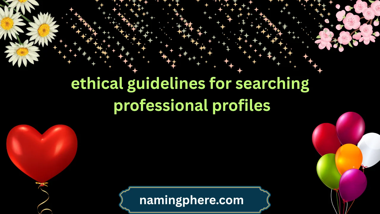 ethical guidelines for searching professional profiles