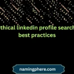ethical linkedin profile search best practices