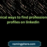 ethical ways to find professional profiles on linkedin