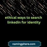 ethical ways to search linkedin for identity