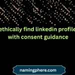 ethically find linkedin profile with consent guidance