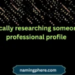 ethically researching someone's professional profile