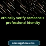 ethically verify someone's professional identity