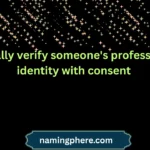 ethically verify someone's professional identity with consent