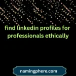find linkedin profiles for professionals ethically