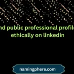 find public professional profiles ethically on linkedin