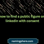 how to find a public figure on linkedin with consent