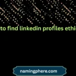 how to find linkedin profiles ethically