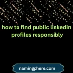 how to find public linkedin profiles responsibly