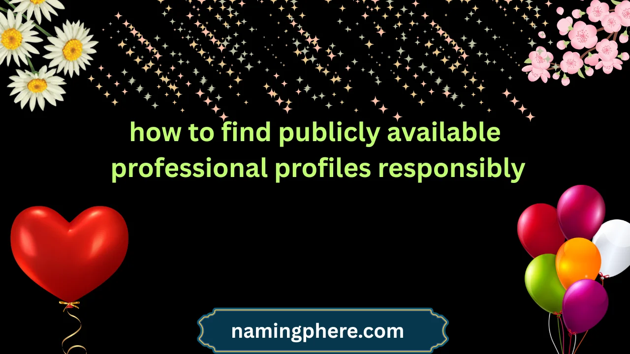 how to find publicly available professional profiles responsibly