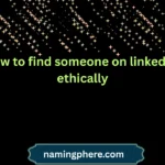 how to find someone on linkedin ethically