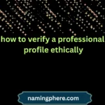 how to verify a professional profile ethically