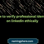 how to verify professional identity on linkedin ethically
