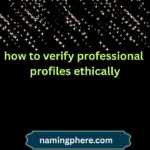 how to verify professional profiles ethically