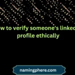how to verify someone's linkedin profile ethically