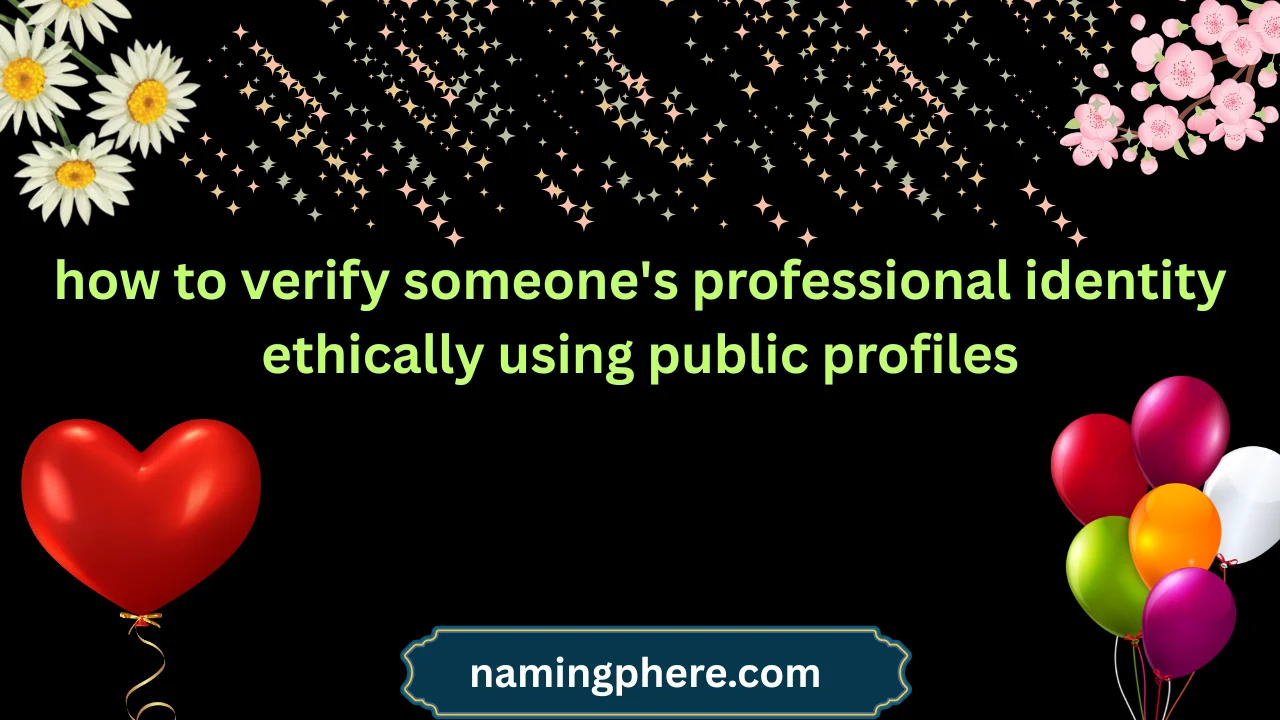 how to verify someone's professional identity ethically using public profiles
