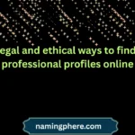 legal and ethical ways to find professional profiles online