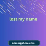 lost my name