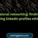 professional networking: finding and verifying linkedin profiles ethically