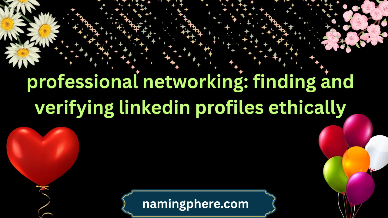 professional networking: finding and verifying linkedin profiles ethically