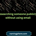 researching someone publicly without using email